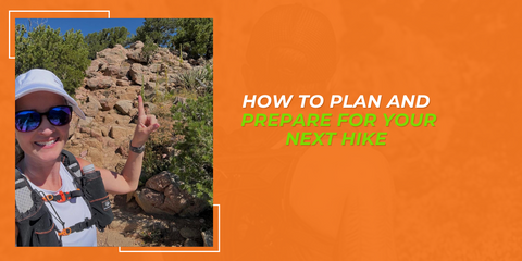 How to Plan and Prepare for Your Next Hike